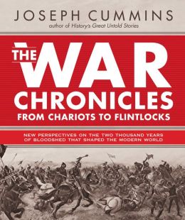 War Chronicles From Chariots to Flintlocks: 1350 B. C. to 1800 A. D.