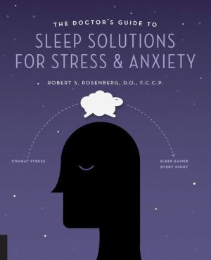 The Doctor's Guide to Sleep Solutions for Stress and Anxiety: Combat Stress and Sleep Better Every Night