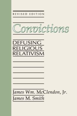 Convictions: Defusing Religious Relativism