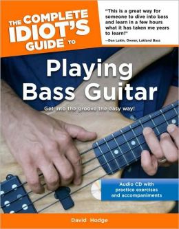 The Complete Idiot's Guide to Playing Bass Guitar David Hodge