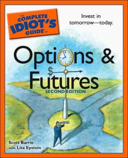 The Complete Idiot's Guide to Options and Futures, 2nd Edition