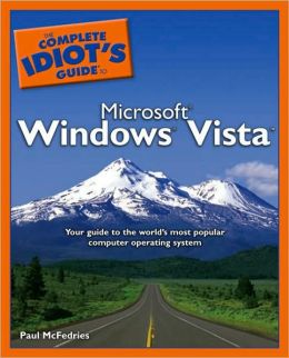 The Complete Idiot's Guide to Microsoft Windows Vista Paul McFedries
