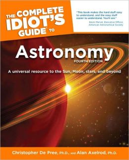 The Complete Idiot's Guide to Astronomy