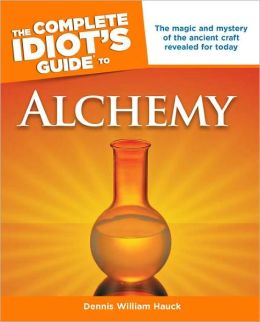 The Complete Idiot's Guide to Alchemy Dennis William Hauck
