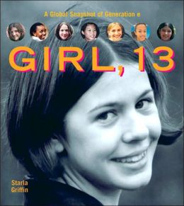 Girl, 13: A Global Snapshot of Generation E Starla Griffin