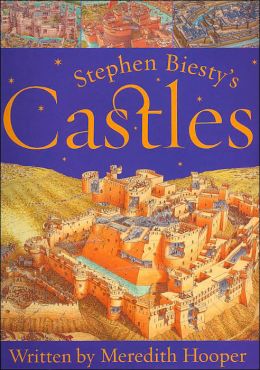 Stephen Biesty's Castles Meredith Hooper and Stephen Biesty