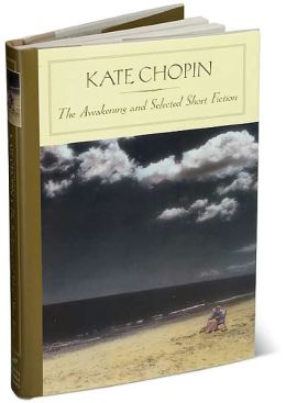 The Awakening and Selected Short Fiction (Barnes & Noble Classics Series)