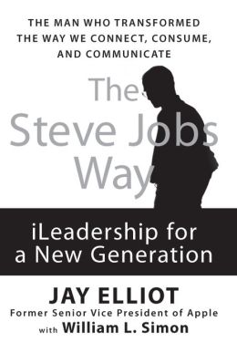 The Steve Jobs Way: iLeadership for a New Generation