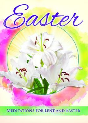 Easter Devotional - Meditations for Lent and Easter D3890