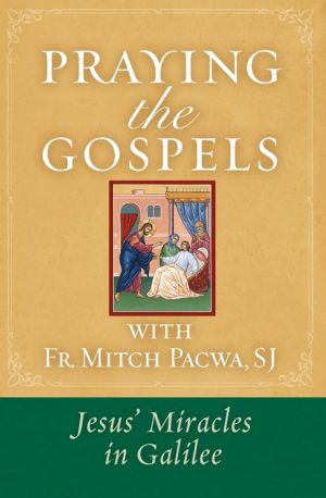 Praying the Gospels with Fr. Mitch Pacwa: Jesus' Miracles in Galilee
