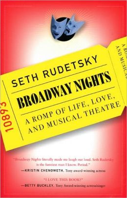 Broadway Nights: A Romp of Life, Love, and Musical Theatre Seth Rudetsky