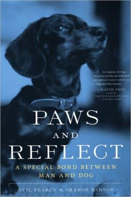 Paws and Reflect: A Special Bond Between Man and Dog Neil S. Plakcy and Sharon Sakson