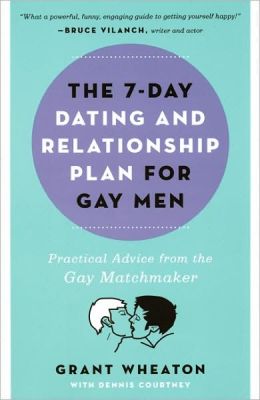 The 7-Day Dating and Relationship Plan for Gay Men: Practical