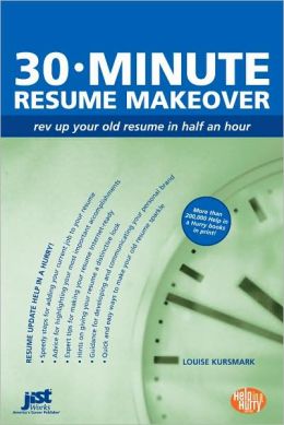 30-Minute Resume Makeover: Rev Up Your Resume in Half an Hour Louise Kursmark