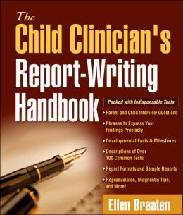 The Child Clinician's Report-Writing Handbook (Clinician's Toolbox) Ellen B. Braaten Phd