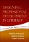 Designing Professional Development in Literacy: A Framework for Effective Instruction (Solving {Problems in Teaching of Literacy Series)
