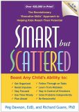 Book Cover Image. Title: Smart but Scattered:  The Revolutionary "Executive Skills" Approach to Helping Kids Reach Their Potential, Author: Peg Dawson