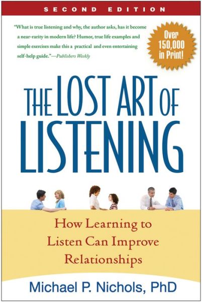 The Lost Art of Listening, Second Edition: How Learning to Listen Can Improve Relationships