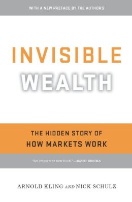 Invisible Wealth: The Hidden Story of How Markets Work