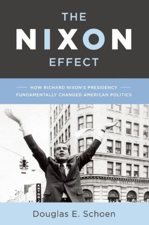 The Nixon Effect: How Richard Nixon's Presidency Fundamentally Changed American Politics