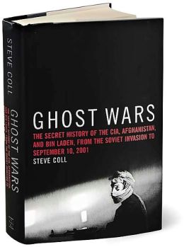 Ghost Wars: The Secret History of the CIA, Afghanistan, and bin Laden, from the Soviet Invasion to September 10, 2001