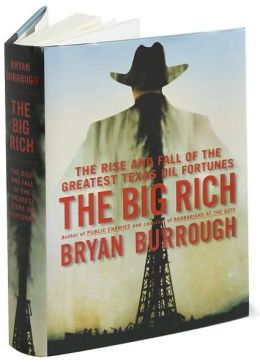 The Big Rich: The Rise and Fall of the Greatest Texas Oil Fortunes