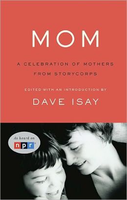 Mom: A Celebration of Mothers from StoryCorps
