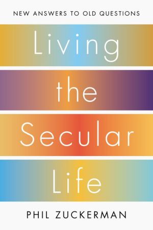Living the Secular Life: New Answers to Old Questions
