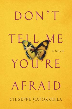 Don't Tell Me You're Afraid: A Novel