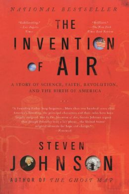 Invention of Air: A Story of Science, Faith, Revolution, and the Birth of America