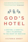 Book Cover Image. Title: God's Hotel:  A Doctor, a Hospital, and a Pilgrimage to the Heart of Medicine, Author: Victoria Sweet