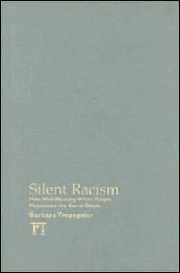 Silent Racism: How Well-Meaning White People Perpetuate the Racial Divide