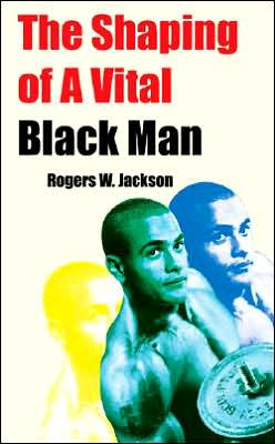 The Shaping of a Vital Black Man