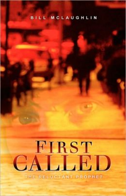 FIRST CALLED: The Reluctant Prophet Bill McLaughlin
