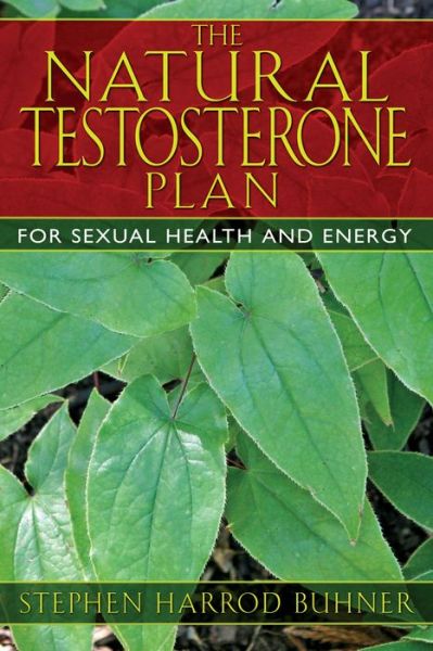 The Natural Testosterone Plan: For Sexual Health and Energy