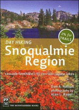 Day Hiking Snoqualmie Region: Cascades Foothills/I-90 Corridor/Alpine Lakes