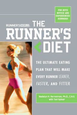 Runner's World Runner's Diet: The Ultimate Eating Plan That Will Make Every Runner (and Walker) Leaner, Faster, and Fitter Madelyn H. Fernstrom and Ted Spiker