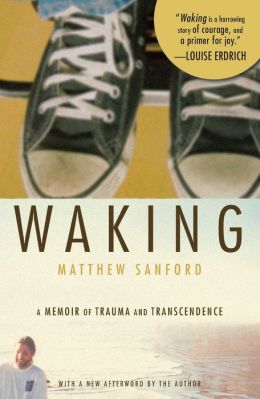 Waking: A Memoir of Trauma and Transcendence