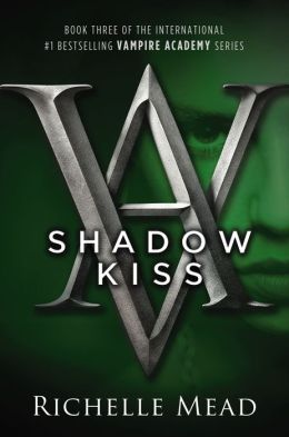 Shadow Kiss (Vampire Academy Series #3)