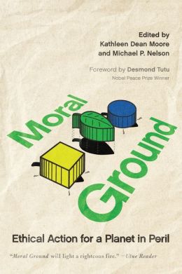 Moral Ground: Ethical Action for a Planet in Peril