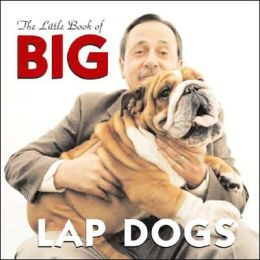 The Little Book of Big Lap Dogs (Little Book Of... (Willow Creek Press)) Andrea K. Donner
