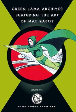 The Complete Green Lama, Volume 2: Featuring the Art of Mac Raboy