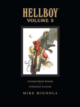Conqueror Worm and Strange Places (Hellboy Library Edition, Vol. 3) Mike Mignola