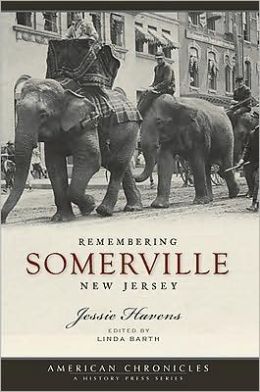 Remembering Somerville, New Jersey Jessie Lynes Havens