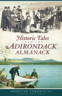 Northern New York: Historic Tales from the Adirondack Almanack