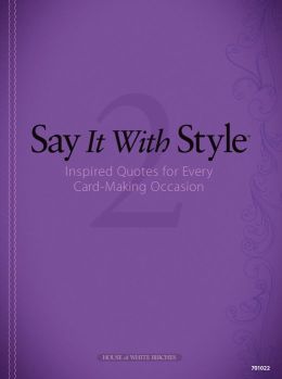Say It with Style 2: Inspired Quotes for Every Card-Making Occasion