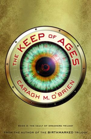 The Keep of Ages: Book Three of the Vault of Dreamers Trilogy