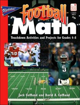 Football Math: Touchdown Activities and Projects for Grades 4-8 Jack Coffland and David Coffland