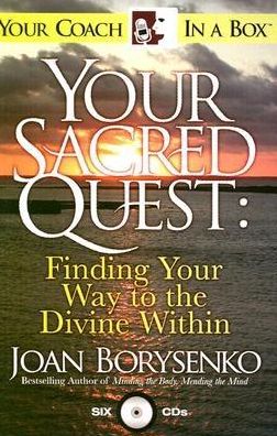 Your Sacred Quest: Finding Your Way to the Divine Within