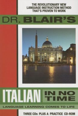 Dr. Blair's Italian in No Time: The Revolutionary New Language Instruction Method That's Proven to Work! Robert Blair and Multiple Readers